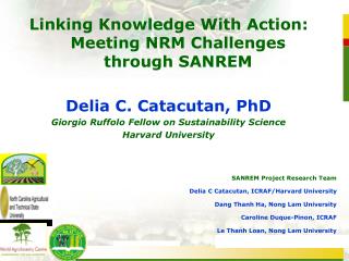 Linking Knowledge With Action: Meeting NRM Challenges through SANREM Delia C. Catacutan, PhD