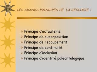 LES GRANDS PRINCIPES DE LA GEOLOGIE :