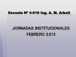 Escuela Nº 4-016 Ing. A. M. Arboit