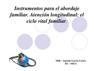 Instrumentos para el abordaje familiar. Atención longitudinal: el ciclo vital familiar .