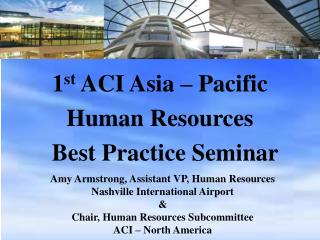 1 st ACI Asia – Pacific Human Resources Best Practice Seminar