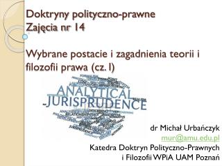 dr Michał Urbańczyk mur@amu.pl 	Katedra Doktryn Polityczno-Prawnych