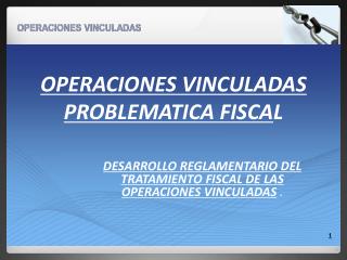 OPERACIONES VINCULADAS PROBLEMATICA FISCA L