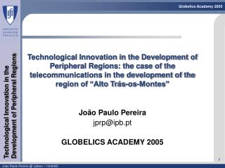 João Paulo Pereira jprp@ipb.pt GLOBELICS ACADEMY 2005