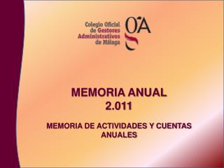 MEMORIA ANUAL 2.011 MEMORIA DE ACTIVIDADES Y CUENTAS ANUALES