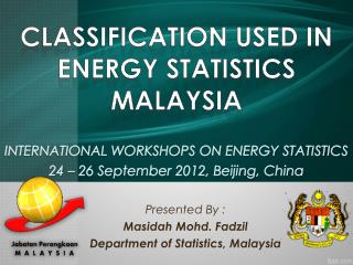 Presented By : Masidah Mohd. Fadzil Department of Statistics, Malaysia