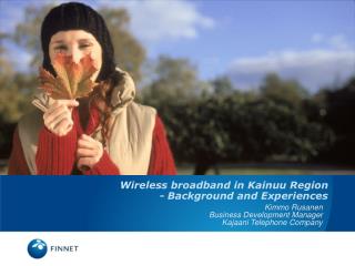 Wireless broadband in Kainuu Region - Background and Experiences