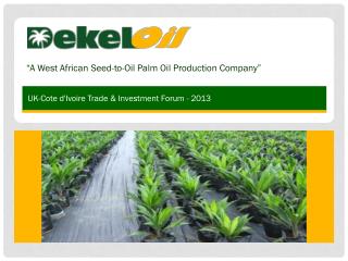 “ A West African Seed-to-Oil Palm Oil Production Company”