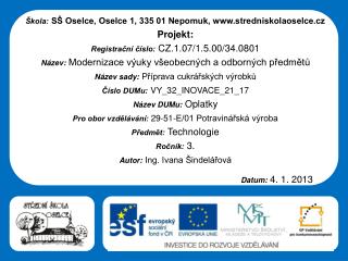 Škola: SŠ Oselce, Oselce 1, 335 01 Nepomuk, stredniskolaoselce.cz Projekt: