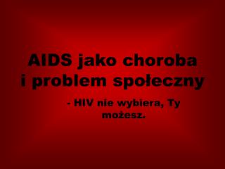 AIDS jako choroba i problem społeczny