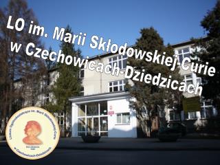 LO im. Marii Skłodowskiej-Curie w Czechowicach-Dziedzicach
