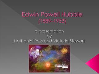 Edwin Powell Hubble (1889–1953 )