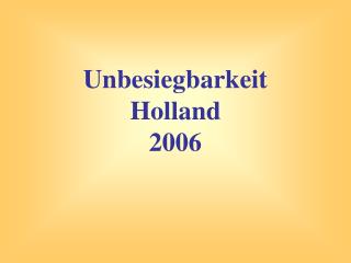 Unbesiegbarkeit Holland 2006