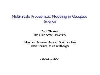 Multi-Scale Probabilistic M o deling in Geospace Science