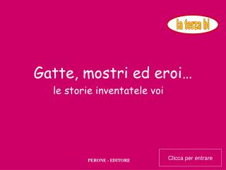 Gatte, mostri ed eroi…