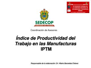 Índice de Productividad del Trabajo en las Manufacturas IPTM