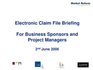 Electronic Claim File Briefing For Business Sponsors and Project Managers 2 nd June 2006