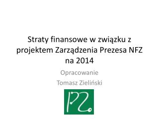 Straty finansowe w związku z projektem Zarządzenia Prezesa NFZ na 2014