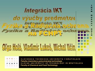 Integrácia IKT do výučby predmetov Fyzika a Radiačná ochrana na FCHPT