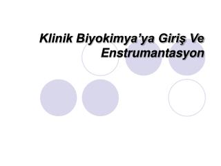 Klinik Biyokimya’ya Giriş Ve Enstrumantasyon