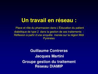 Guillaume Contreras Jacques Martini Groupe gestion du traitement Réseau DIAMIP