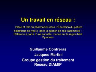 Guillaume Contreras Jacques Martini Groupe gestion du traitement Réseau DIAMIP