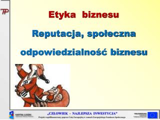 Etyka biznesu Reputacja, społeczna odpowiedzialność biznesu