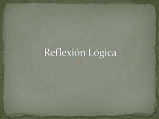 Reflexión Lógica