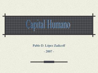 Pablo D. López Zadicoff - 2007 -