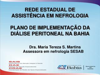 REDE ESTADUAL DE ASSISTÊNCIA EM NEFROLOGIA PLANO DE IMPLEMENTAÇÃO DA DIÁLISE PERITONEAL NA BAHIA