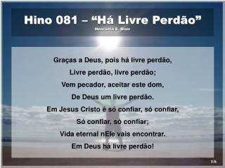 Hino 081 – “Há Livre Perdão” Henrietta E. Blair