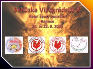 Schůzka Visegrádské 4 Hotel Šport centrum Bojnice 20. až 22. 9. 2012