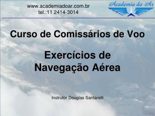 Curso de Comissários de Voo Exercícios de Navegação Aérea Instrutor Douglas Santarelli