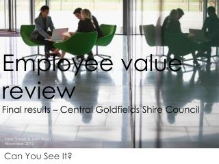 Employee value review Final results – Central Goldfields Shire Council