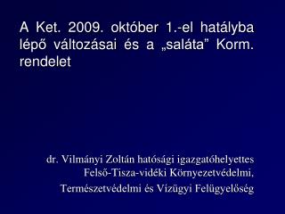 A Ket . 2009. október 1.-el hatályba lépő változásai és a „saláta” Korm. rendelet