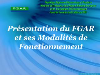 Présentation du FGAR et ses Modalités de Fonctionnement