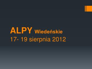 ALPY Wiedeńskie 17- 19 sierpnia 2012