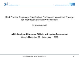 IATUL Seminar: Librarians' Skills in a Changing Environment Munich, November 30 - December 1, 2010