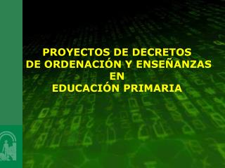 PROYECTOS DE DECRETOS DE ORDENACIÓN Y ENSEÑANZAS EN EDUCACIÓN PRIMARIA