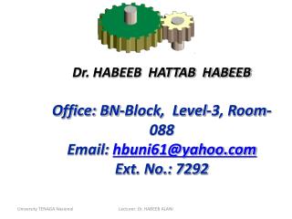 Dr. HABEEB HATTAB HABEEB Office: BN-Block, Level-3, Room-088 Email: hbuni61@yahoo