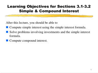 Learning Objectives for Sections 3.1-3.2 Simple &amp; Compound Interest