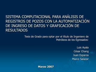 Tesis de Grado para optar por el título de Ingeniero de Petróleos de los Egresados: Luis Ayala