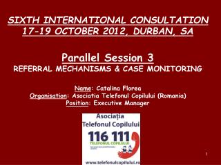 SIXTH INTERNATIONAL CONSULTATION 17-19 OCTOBER 2012, DURBAN, SA Parallel Session 3