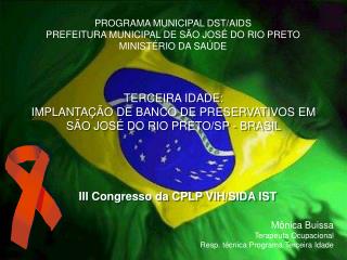 PROGRAMA MUNICIPAL DST/AIDS PREFEITURA MUNICIPAL DE SÃO JOSÉ DO RIO PRETO MINISTÉRIO DA SAÚDE