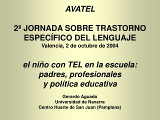 AVATEL 2ª JORNADA SOBRE TRASTORNO ESPECÍFICO DEL LENGUAJE Valencia, 2 de octubre de 2004