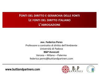 F onti del diritto e gerarchia delle fonti Le fonti del diritto italiano L’abrogazione