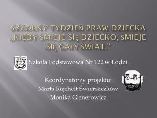 SZKOLNY TYDZIEŃ PRAW DZIECKA „Kiedy śmieje się dziecko, śmieje się cały świat.”