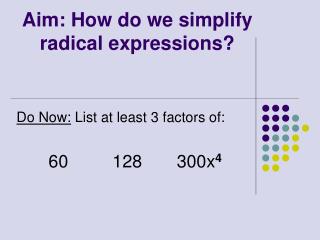 Aim: How do we simplify radical expressions?