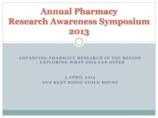 Annual Pharmacy Research Awareness Symposium 2013