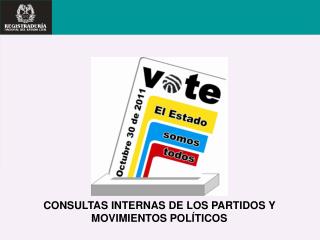 CONSULTAS INTERNAS DE LOS PARTIDOS Y MOVIMIENTOS POLÍTICOS